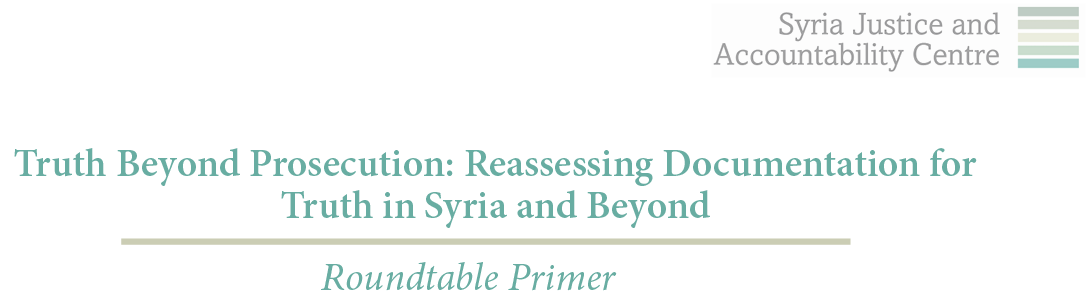 Roundtable Brief: Reassessing Documentation for Truth in Syria and Beyond