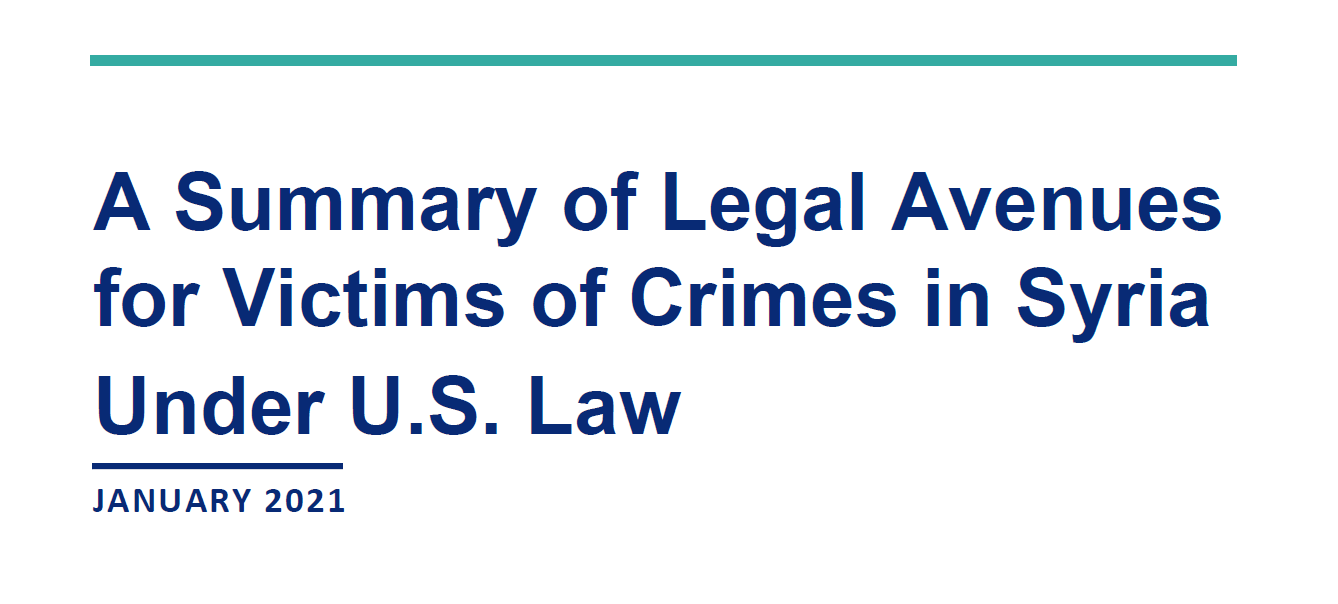 A Summary of Legal Avenues for Victims of Crimes in Syria Under U.S. Law