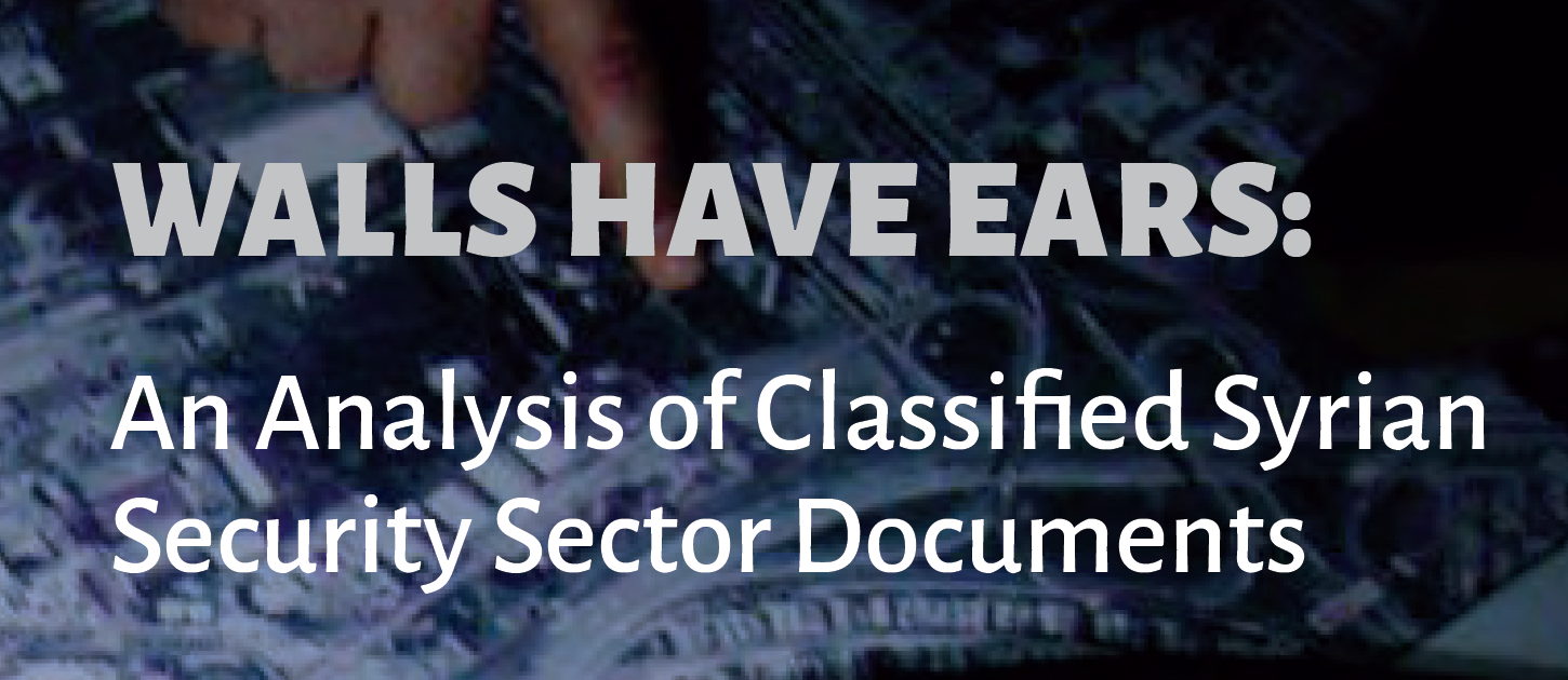 Walls Have Ears: An Analysis of Classified Syrian Security Sector Documents