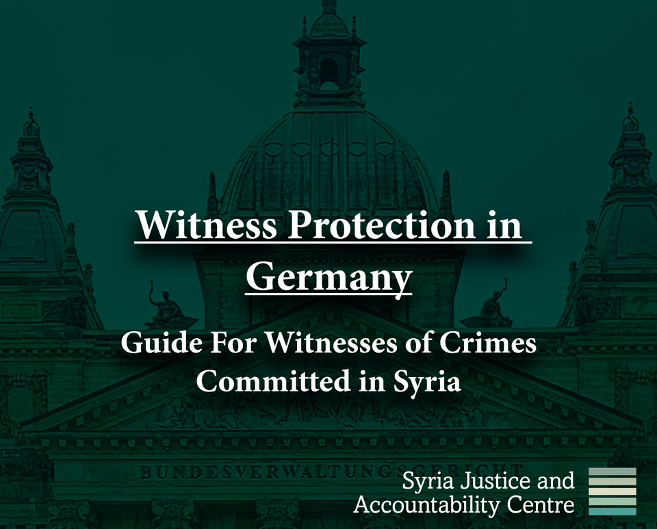 WITNESS PROTECTION IN GERMANY: GUIDE FOR WITNESSES OF CRIMES COMMITTED IN SYRIA